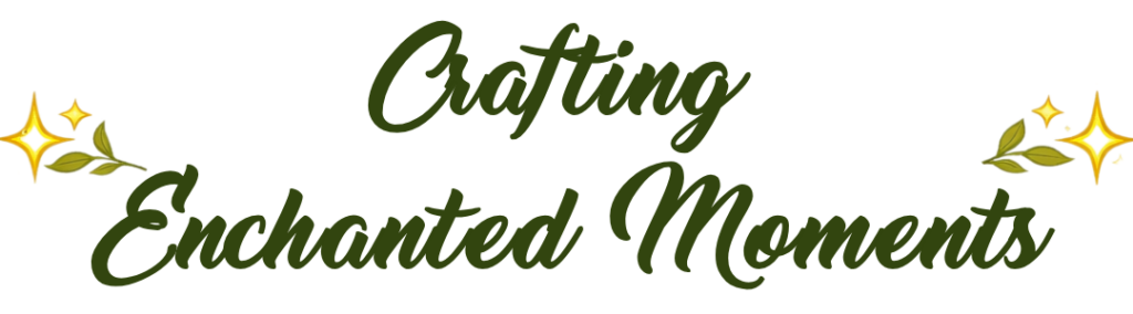 Crafting Enchanted Moments